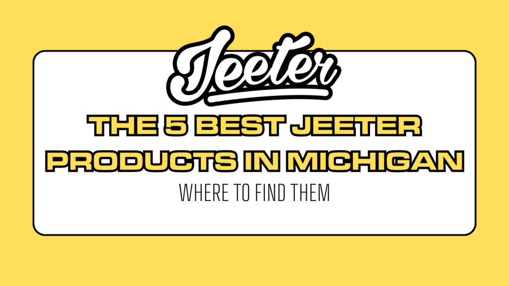 The best five Jeeter products in Michigan